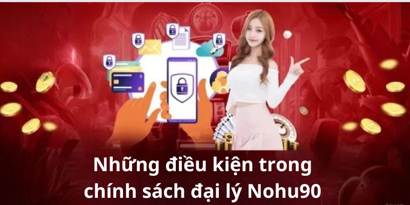 Những điều kiện của một đại lý Nohu90